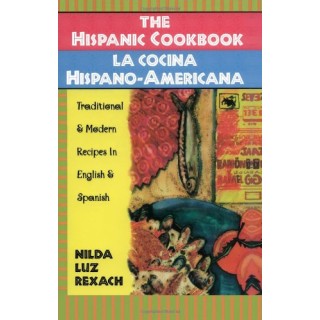 La Cocina Hispano Americana / The Hispanic Cookbook: Traditional & Modern Recipes In English and Spanish